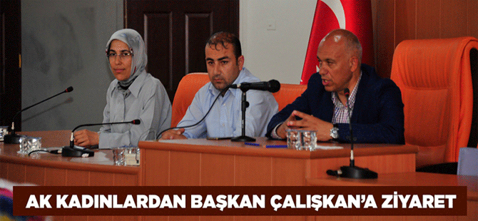 Ak Kadınlardan Başkan Çalışkan’a Ziyaret