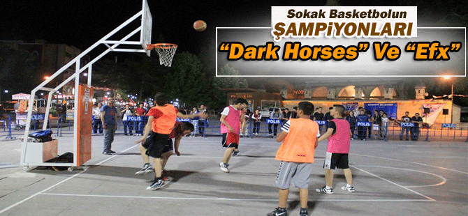 Sokak Basketbolun’da “Dark Horses” Ve “Efx” Farkı