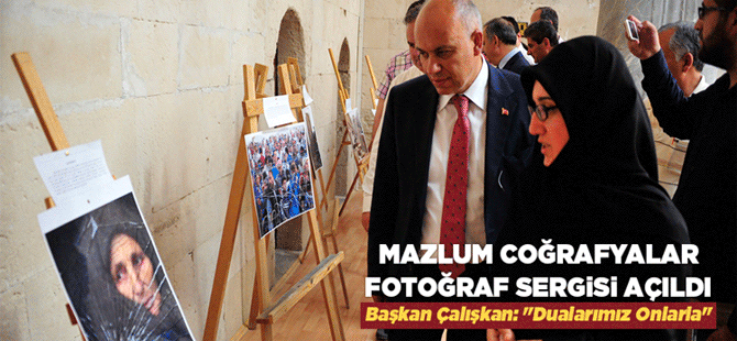 Mazlum Coğrafyalar Fotoğraf Sergisi Açıldı