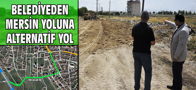 Belediye'den Mersin Yolu'na Alternatif Yol