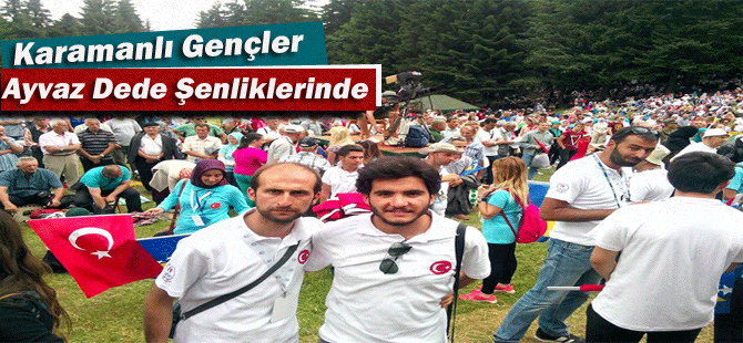 Karamanlı Gençler Ayvaz Dede’nin İzinde