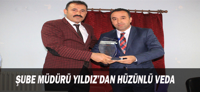 Şube Müdürü Yıldız’dan Hüzünlü Veda