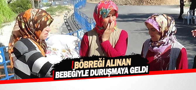 Böbreği Alınan Bebeğiyle Duruşmaya Geldi