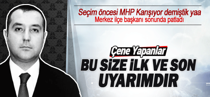 MHP Teşkilatı kaynayan kazan gibi