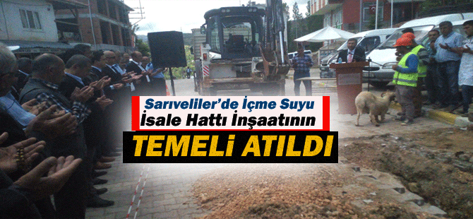 Sarıveliler’de İçme Suyu İsale Hattı İnşaatının Temeli Atıldı