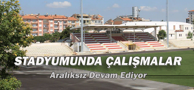 Kemal Kaynaş Stadyumunda Çalışmalar Aralıksız Devam Ediyor