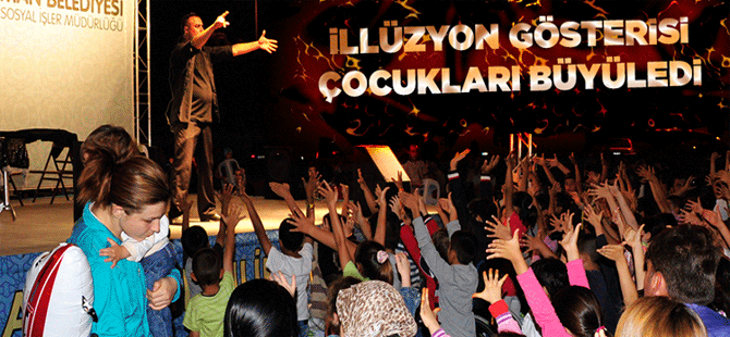 İllüzyon Gösterisi Çocukları Büyüledi