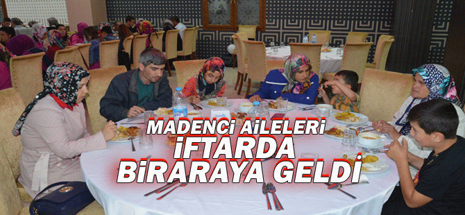 Madenci Aileleri İftarda Biraraya Geldi