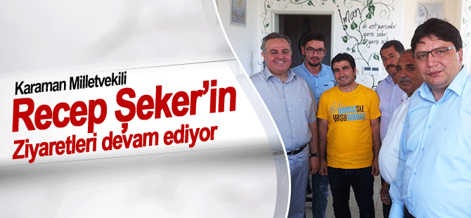 Milletvekili Recep Şeker  Ziyaretlerine Devam Ediyor