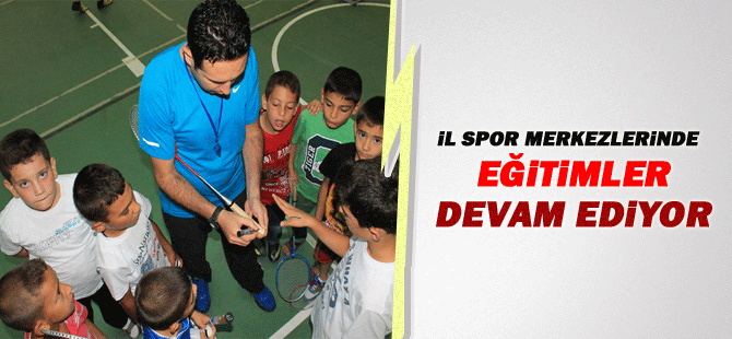 İl Spor Merkezlerinde Eğitimler Devam Ediyor