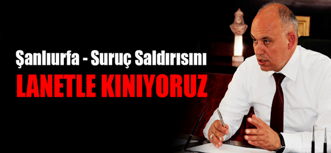 Şanlıurfa – Suruç Saldırısını Lanetle Kınıyoruz