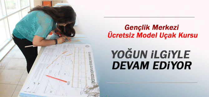 Gençlik Merkezinden Ücretsiz Model Uçak Kursu