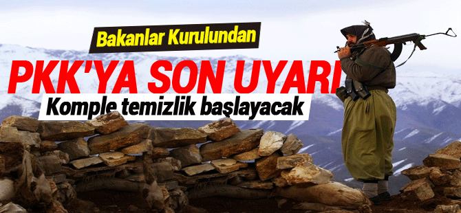 Bakanlar kurulu PKK'yı son defa uyardı