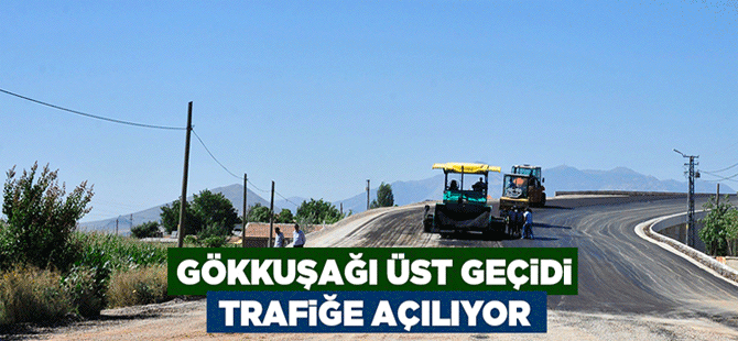 Gökkuşağı Üst Geçidi Trafiğe Açılıyor