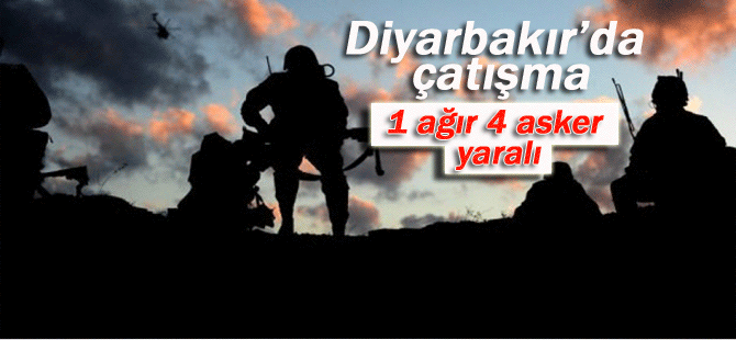 Diyarbakır’da çatışma: 4 asker yaralı