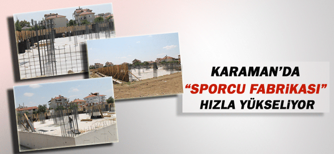 Karaman’da “Sporcu Fabrikası” Hızla Yükseliyor