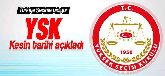 YSK Seçimin kesin tarihini açıkladı