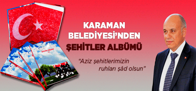 Karaman Belediyesi'nden "Karaman Şehitler Albümü"