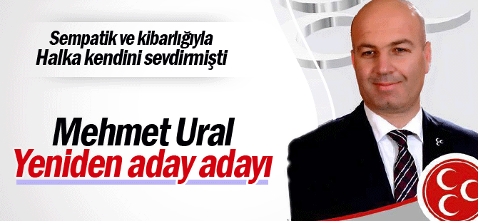 Mehmet Ural yeniden aday adayı