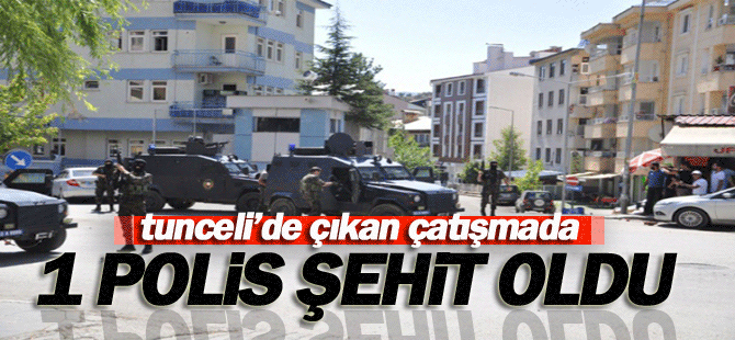 Tunceli'den acı haber: 1 polis şehit