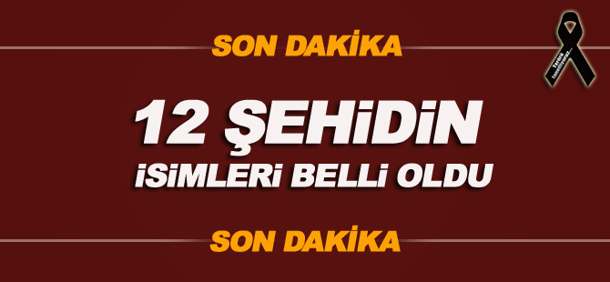 Şehit 12 polisimizin kimliği belli oldu