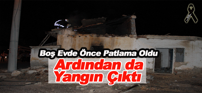 Boş Evde Patlamanın Ardından Yangın Çıktı