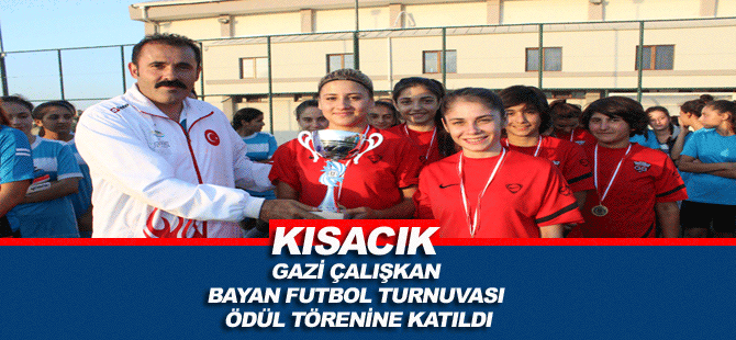 Kısacık, Gazi Çalışkan Bayan Futbol Turnuvası Ödül Törenine Katıldı