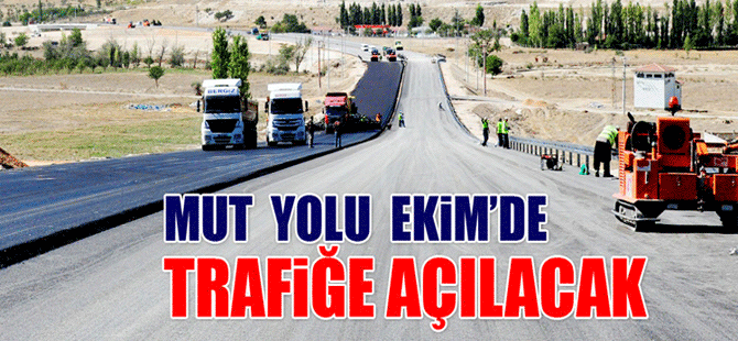 Mut Yolu Ekim'de Trafiğe Açılacak