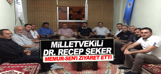 Milletvekili Dr. Recep Şeker Memur-Sen’i Ziyaret Etti