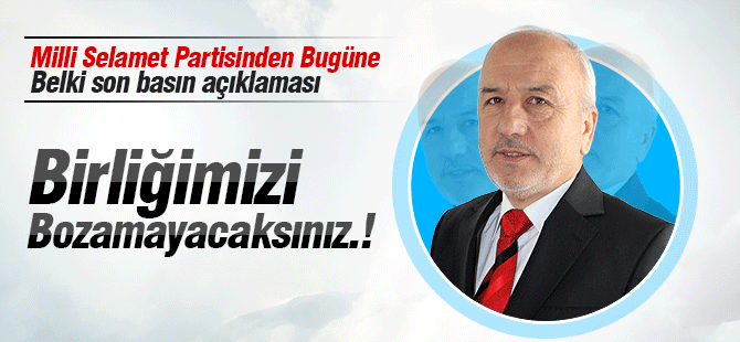 Mustafa Bayır: Birliğimizi Bozamayacaksınız