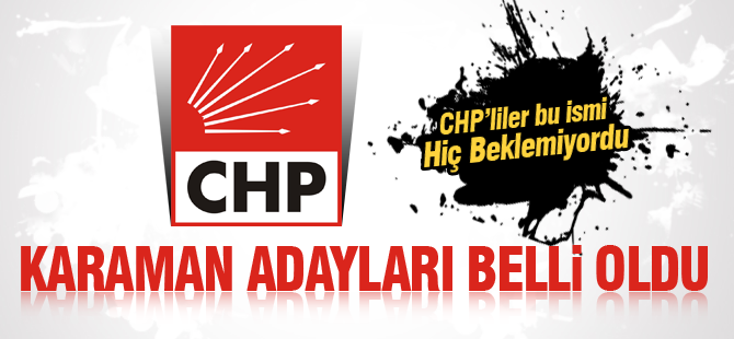 CHP Karaman adayları belli oldu