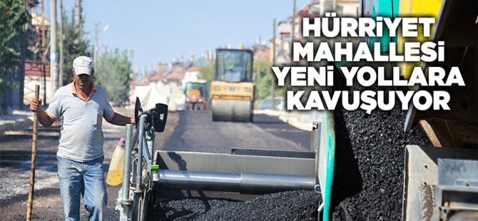 Hürriyet Mahallesi Yeni Yollara Kavuşuyor