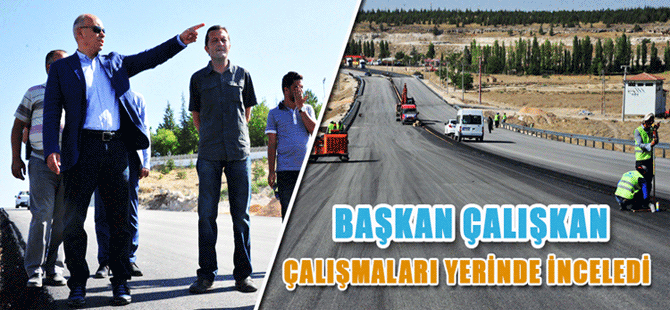 Başkan Çalışkan Çalışmaları Yerinde İnceledi