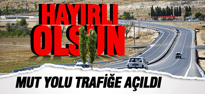 Mut Yolu Trafiğe Açıldı