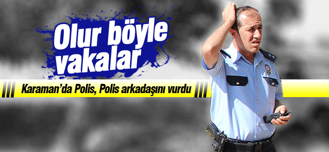 Polis Kazayla Arkadaşını Vurdu