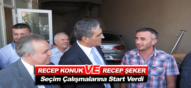 Recep Konuk Ve Recep Şeker Seçim Çalışmalarına Start Verdi