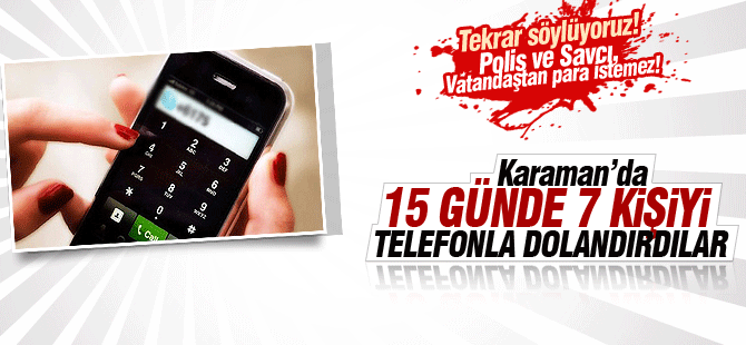 Karaman’da Telefon Dolandırıcılarının Vurgunu