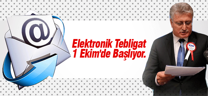 Elektronik Tebligat 1 Ekim'de Başlıyor.