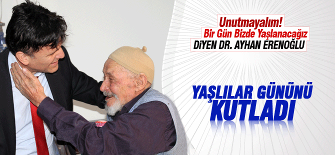 Dr. Ayhan Erenoğlu, Yaşlılar Gününü Kutladı
