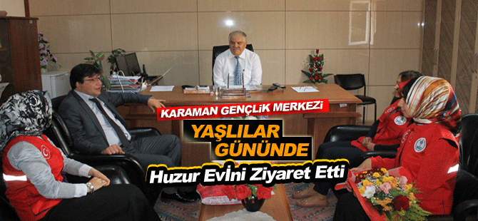 Karaman Gençlik Merkezi Yaşlılar Gününde Çınarlarını Unutmadı