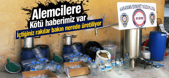 Karaman Emniyeti sahte rakı üreticilerine darbe vurdu.