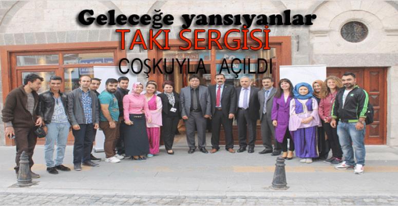 Geleceğe yansıyanlar takı sergisi coşkuyla açıldı