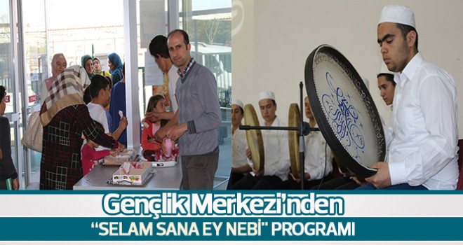 Gençlik Merkezi’nden “Selam Sana Ey Nebi'' Programı