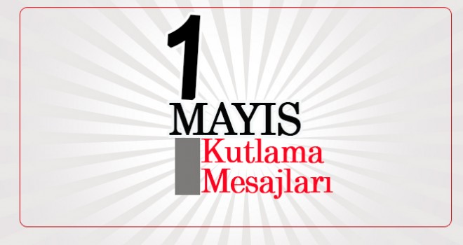 1 Mayıs Kutlama Mesajları