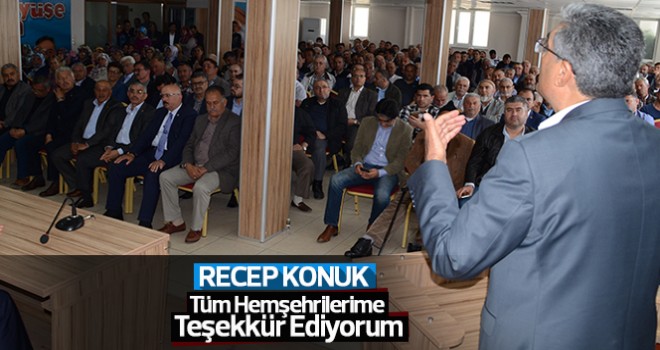 Recep Konuk;“Tüm Hemşehrilerime Teşekkür Ediyorum”