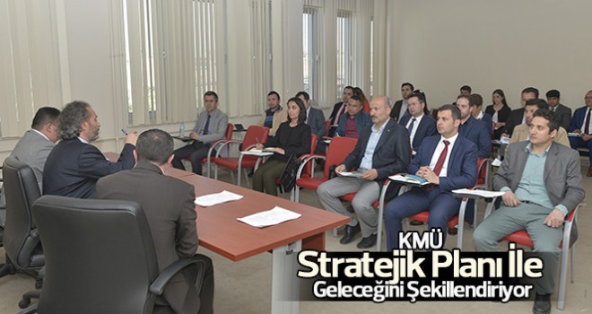 KMÜ, İkinci Stratejik Planı İle Geleceğini Şekillendiriyor