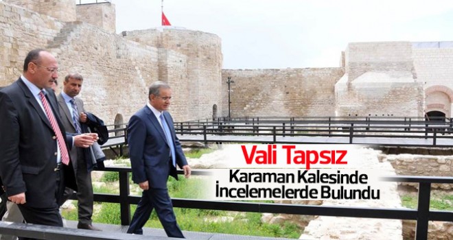 Vali Tapsız, Karaman Kalesinde incelemelerde bulundu