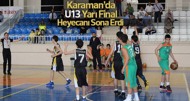 Karaman’da U13 Yarı Final Heyecanı Sona Erdi