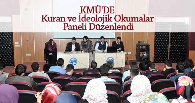 KMÜ'DE Kuran Ve İdeolojik Okumalar Paneli Düzenlendi