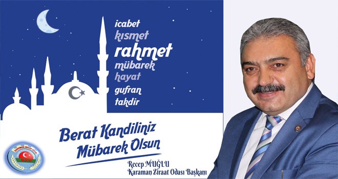 Karaman Ziraat Odası Başkanı Recep MUĞLU, Berat Kandili Mesajı